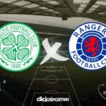 Celtic x Rangers
