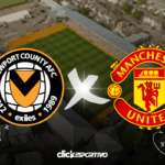 Newport x Man Utd