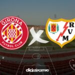 Girona x Rayo Vallecano