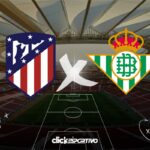 Atlético de Madrid x Betis