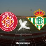 Girona x Bétis